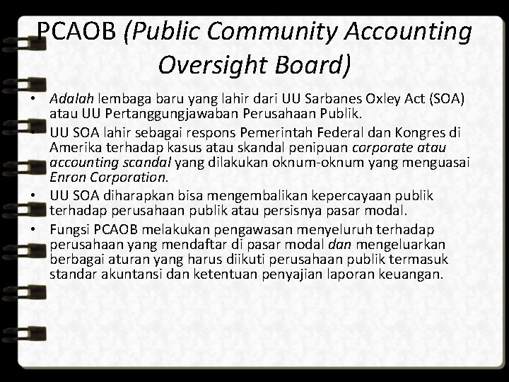 PCAOB (Public Community Accounting Oversight Board) • Adalah lembaga baru yang lahir dari UU