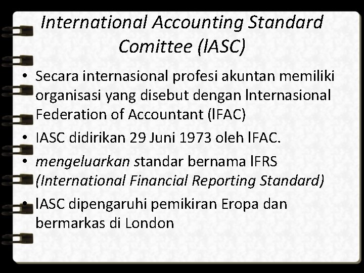 International Accounting Standard Comittee (l. ASC) • Secara internasional profesi akuntan memiliki organisasi yang