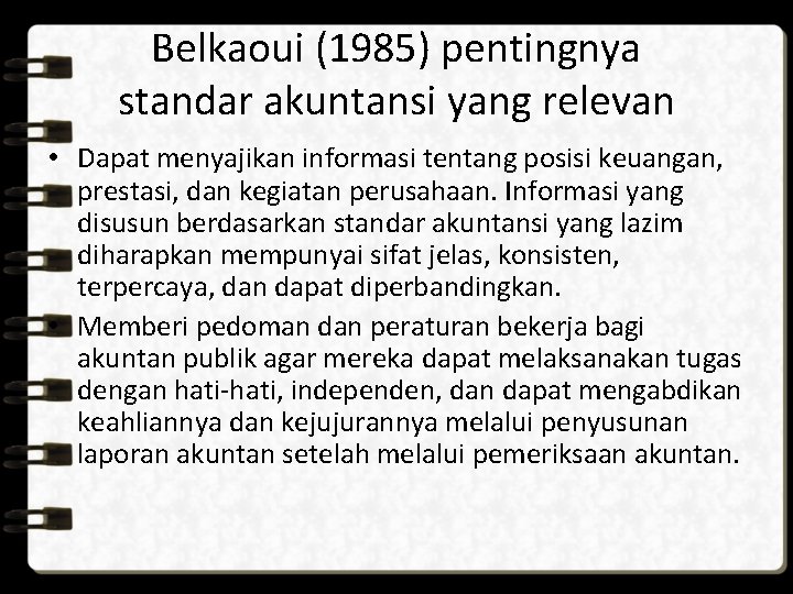 Belkaoui (1985) pentingnya standar akuntansi yang relevan • Dapat menyajikan informasi tentang posisi keuangan,