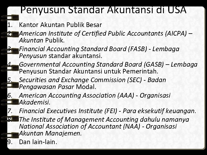 Penyusun Standar Akuntansi di USA 1. Kantor Akuntan Publik Besar 2. American Institute of