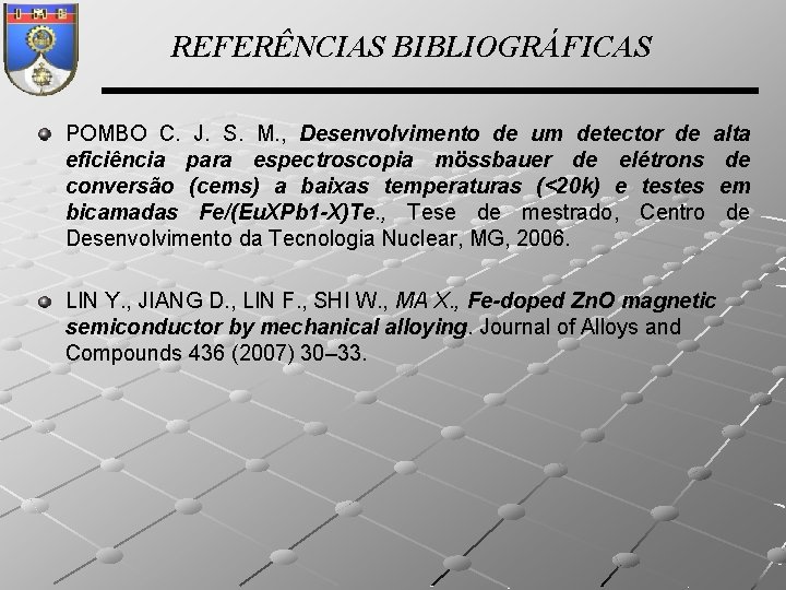 REFERÊNCIAS BIBLIOGRÁFICAS POMBO C. J. S. M. , Desenvolvimento de um detector de eficiência