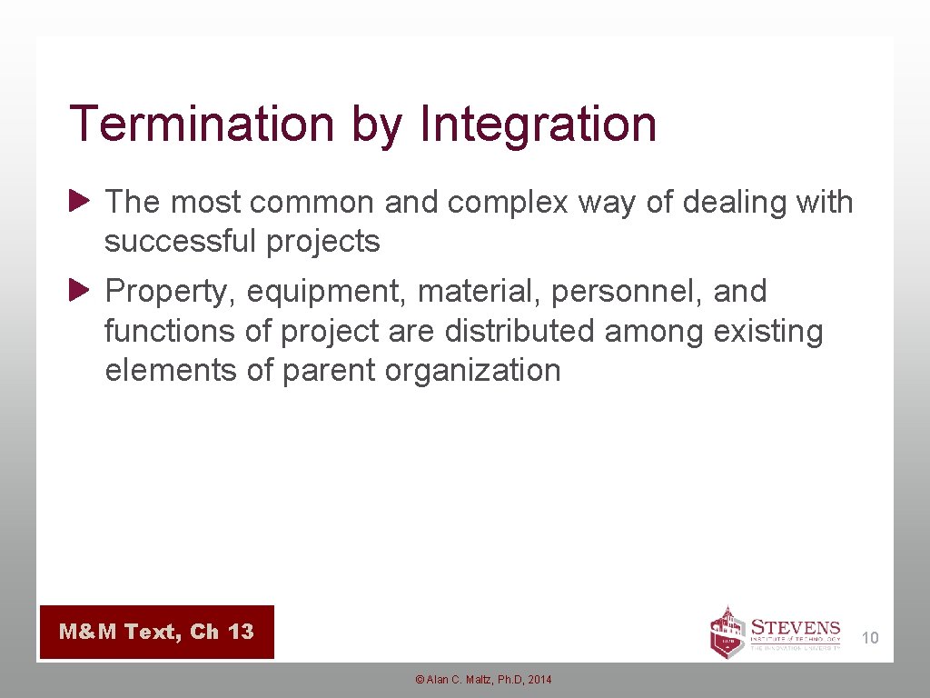 Termination by Integration The most common and complex way of dealing with successful projects