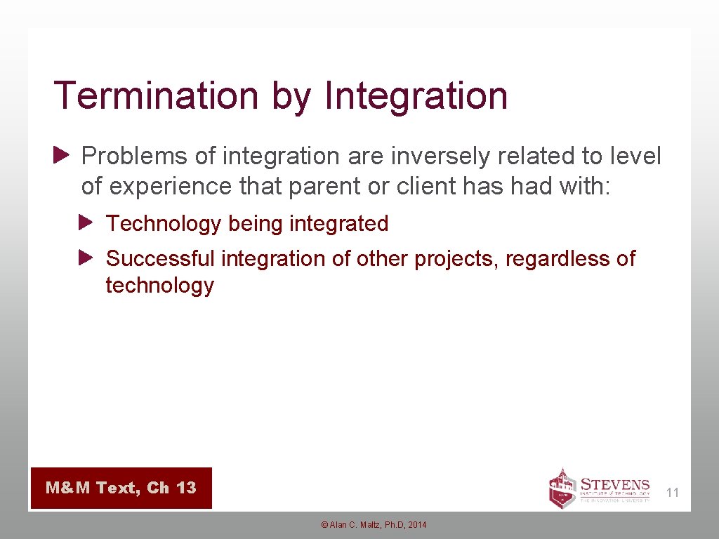 Termination by Integration Problems of integration are inversely related to level of experience that