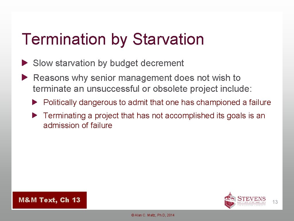 Termination by Starvation Slow starvation by budget decrement Reasons why senior management does not