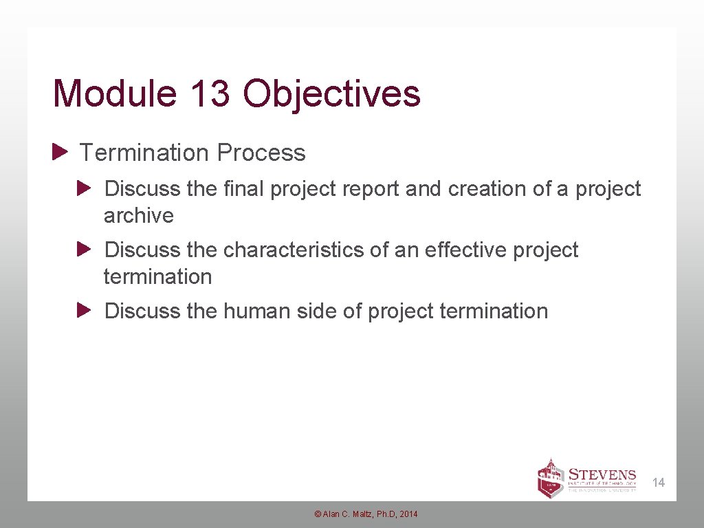 Module 13 Objectives Termination Process Discuss the final project report and creation of a