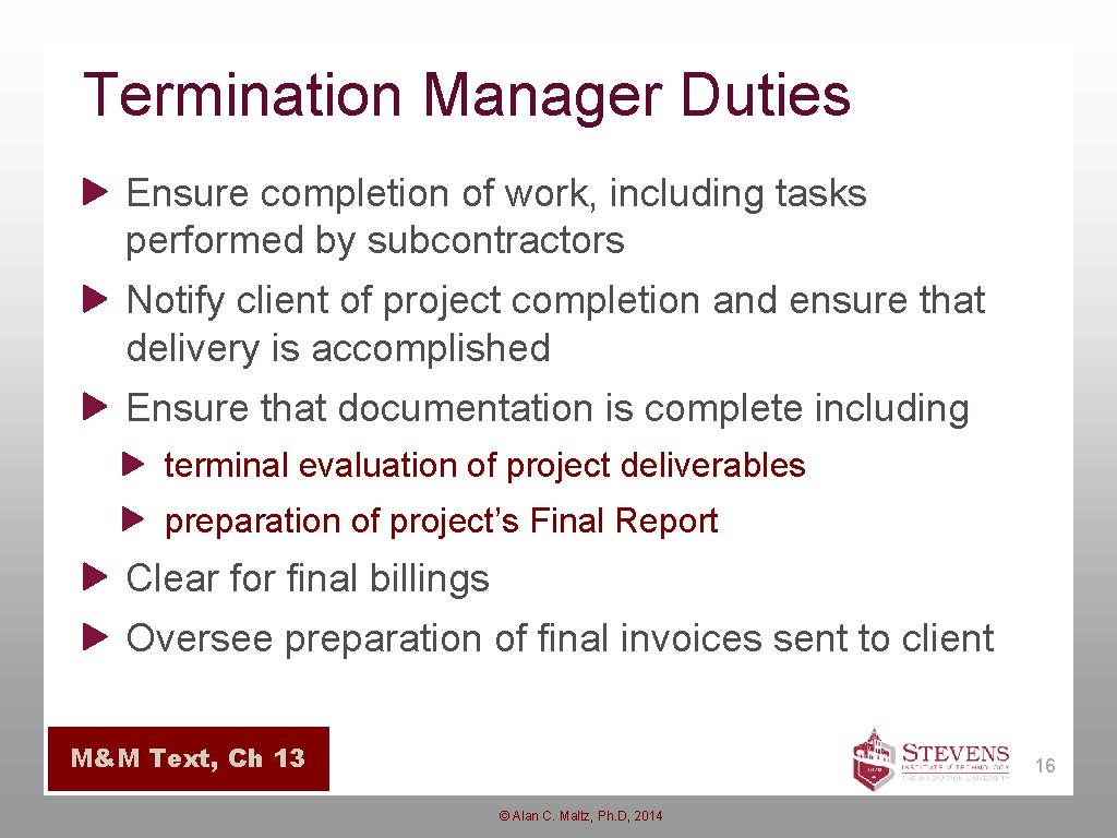 Termination Manager Duties Ensure completion of work, including tasks performed by subcontractors Notify client