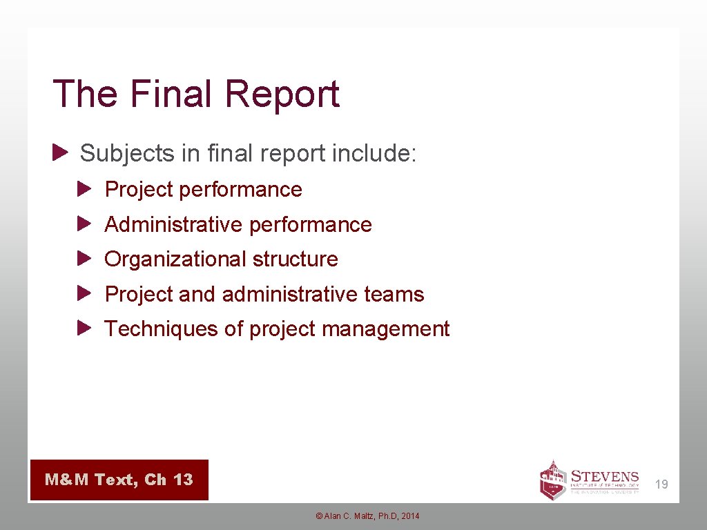 The Final Report Subjects in final report include: Project performance Administrative performance Organizational structure