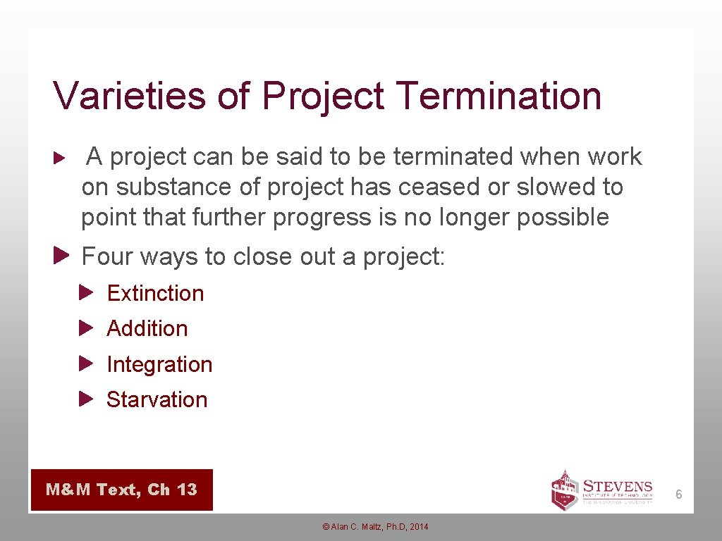 Varieties of Project Termination A project can be said to be terminated when work