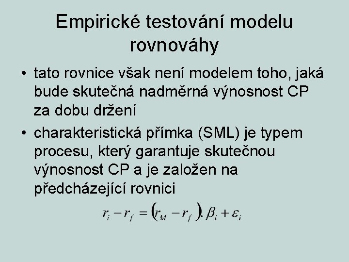 Empirické testování modelu rovnováhy • tato rovnice však není modelem toho, jaká bude skutečná