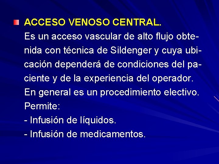 ACCESO VENOSO CENTRAL. Es un acceso vascular de alto flujo obtenida con técnica de