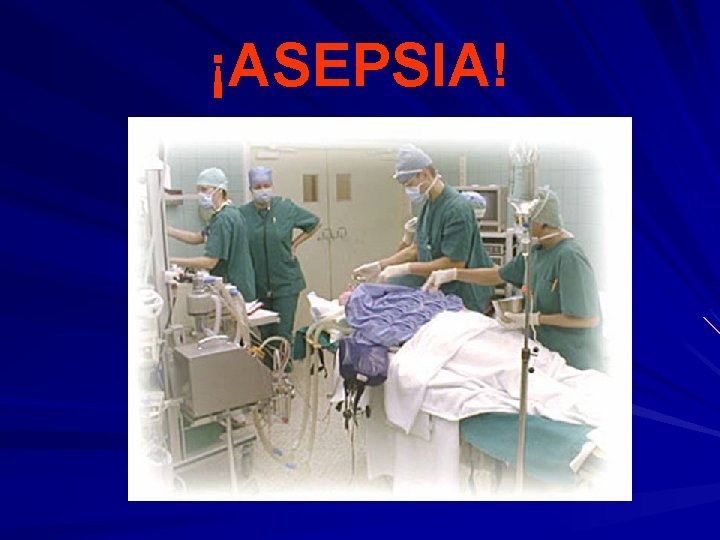¡ASEPSIA! 