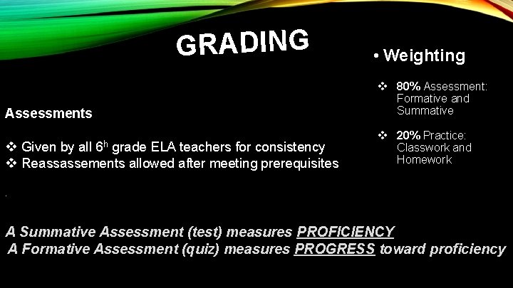 GRADING • Weighting v 80% Assessment: Formative and Summative Assessments v Given by all