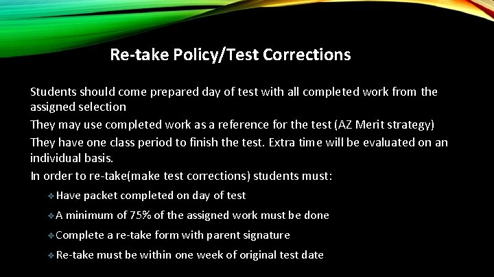 Re-take Policy/Test Corrections Students should come prepared day of test with all completed work