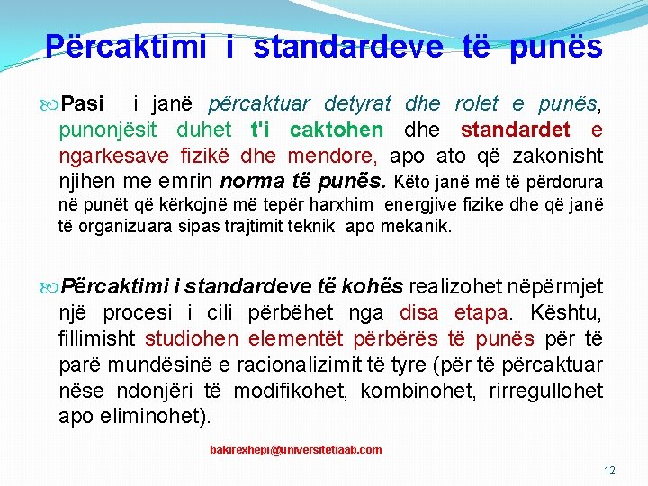 Përcaktimi i standardeve të punës Pasi i janë përcaktuar detyrat dhe rolet e punës,