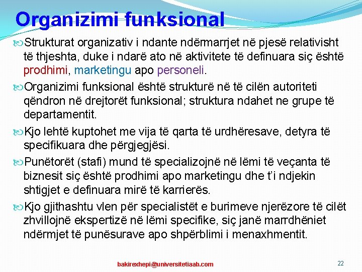 Organizimi funksional Strukturat organizativ i ndante ndërmarrjet në pjesë relativisht të thjeshta, duke i