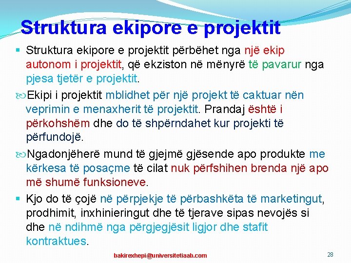 Struktura ekipore e projektit § Struktura ekipore e projektit përbëhet nga një ekip autonom