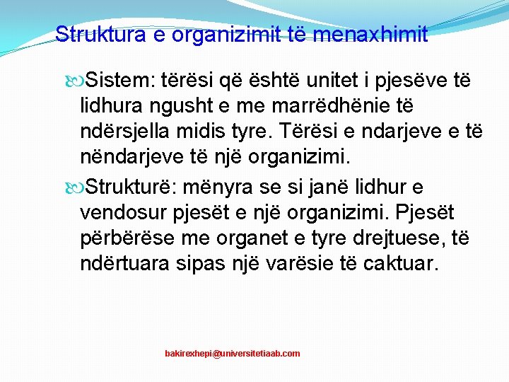 Struktura e organizimit të menaxhimit Sistem: tërësi që është unitet i pjesëve të lidhura