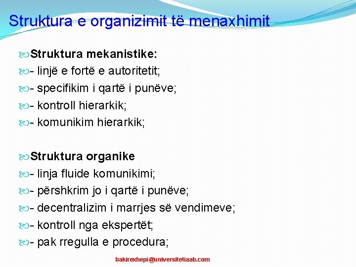 Struktura e organizimit të menaxhimit Struktura mekanistike: - linjë e fortë e autoritetit; -