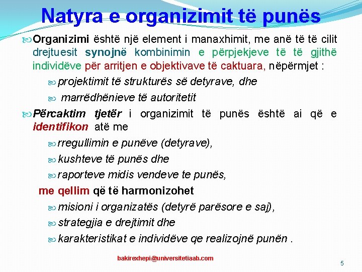 Natyra e organizimit të punës Organizimi është një element i manaxhimit, me anë të