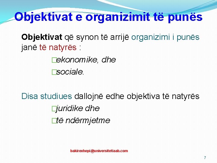 Objektivat e organizimit të punës Objektivat që synon të arrijë organizimi i punës janë