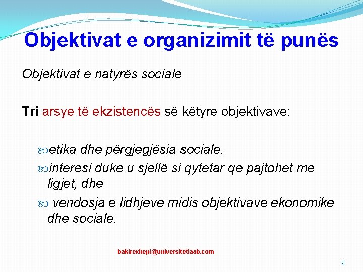 Objektivat e organizimit të punës Objektivat e natyrës sociale Tri arsye të ekzistencës së