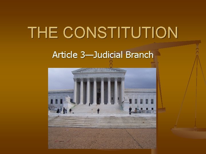 THE CONSTITUTION Article 3—Judicial Branch 