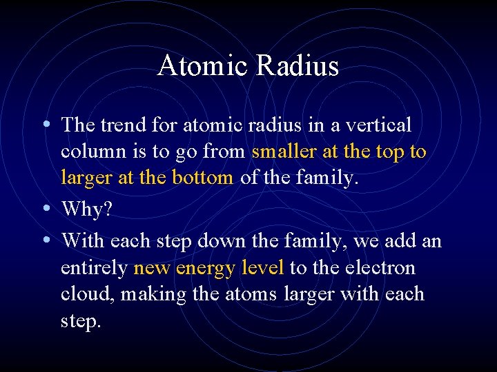 Atomic Radius • The trend for atomic radius in a vertical column is to