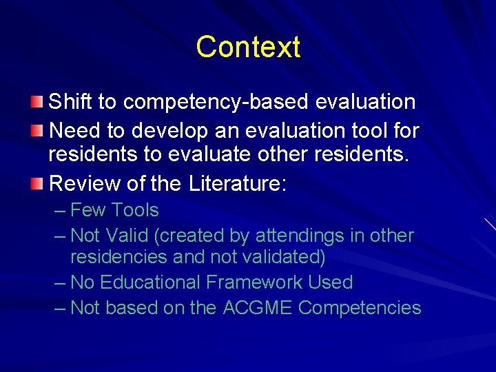 Context Shift to competency-based evaluation Need to develop an evaluation tool for residents to Context Shift to competency-based evaluation Need to develop an evaluation tool for residents to