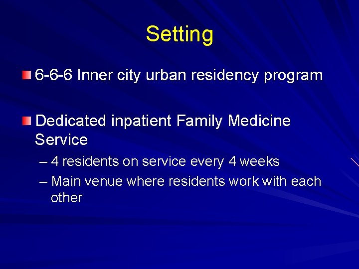Setting 6 -6 -6 Inner city urban residency program Dedicated inpatient Family Medicine Service Setting 6 -6 -6 Inner city urban residency program Dedicated inpatient Family Medicine Service