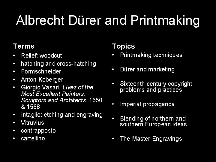 Albrecht Dürer and Printmaking Terms Topics • • • Printmaking techniques • • Relief: