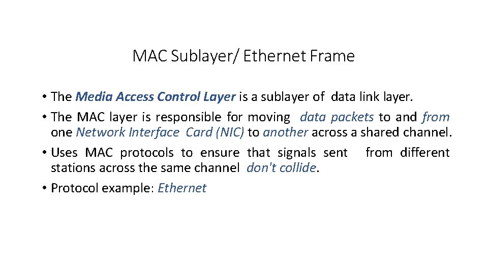 MAC Sublayer/ Ethernet Frame • The Media Access Control Layer is a sublayer of
