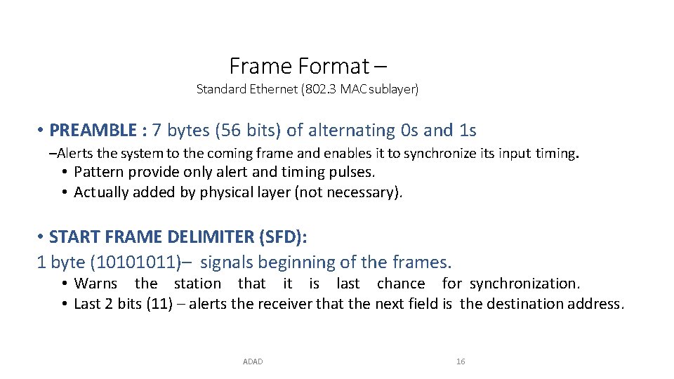 Frame Format – Standard Ethernet (802. 3 MAC sublayer) • PREAMBLE : 7 bytes