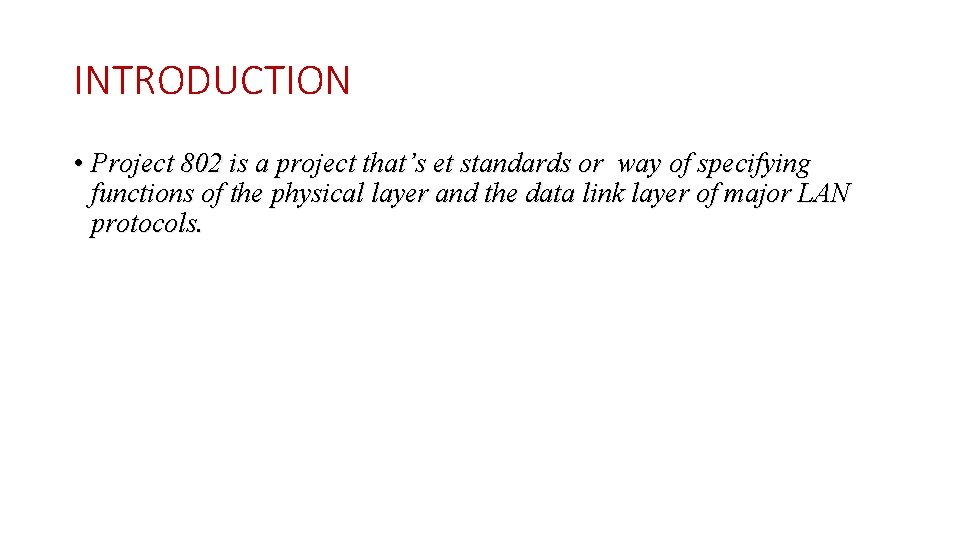 INTRODUCTION • Project 802 is a project that’s et standards or way of specifying