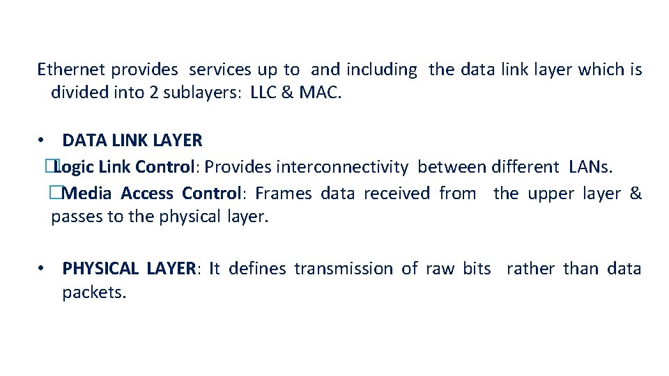 Ethernet provides services up to and including the data link layer which is divided