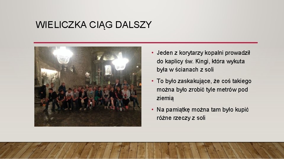 WIELICZKA CIĄG DALSZY • Jeden z korytarzy kopalni prowadził do kaplicy św. Kingi, która