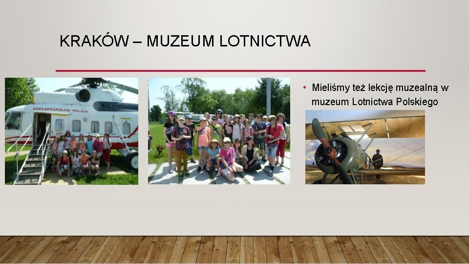 KRAKÓW – MUZEUM LOTNICTWA • Mieliśmy też lekcję muzealną w muzeum Lotnictwa Polskiego 