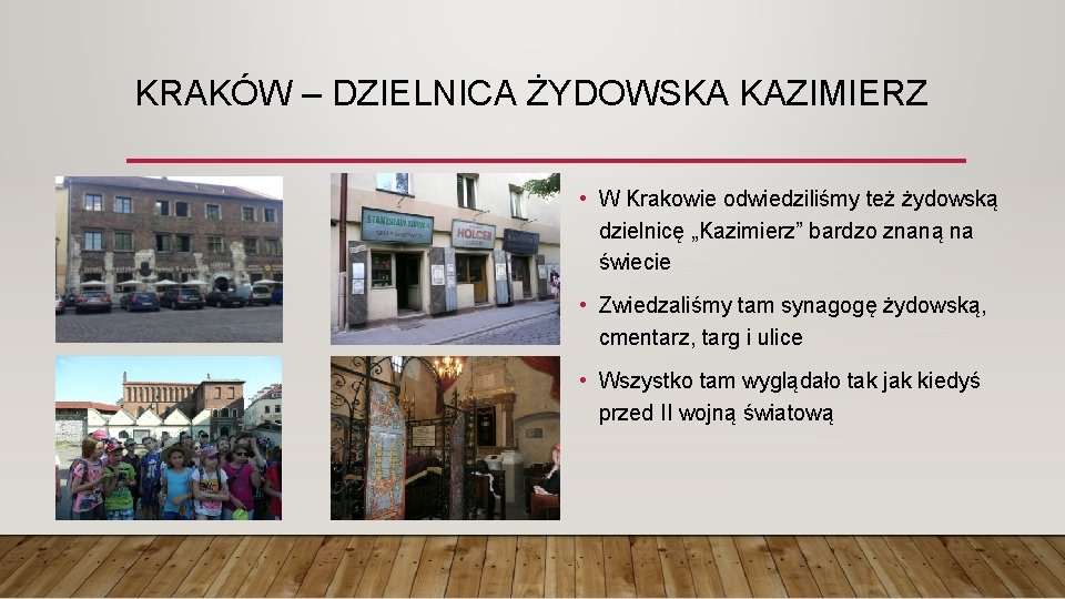 KRAKÓW – DZIELNICA ŻYDOWSKA KAZIMIERZ • W Krakowie odwiedziliśmy też żydowską dzielnicę „Kazimierz” bardzo