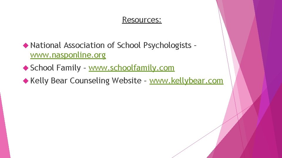 Resources: National Association of School Psychologists – www. nasponline. org School Kelly Family –