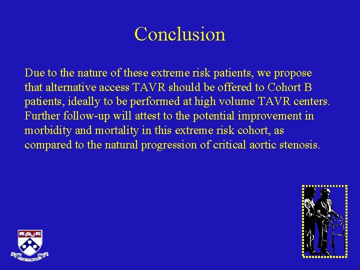 Conclusion Due to the nature of these extreme risk patients, we propose that alternative