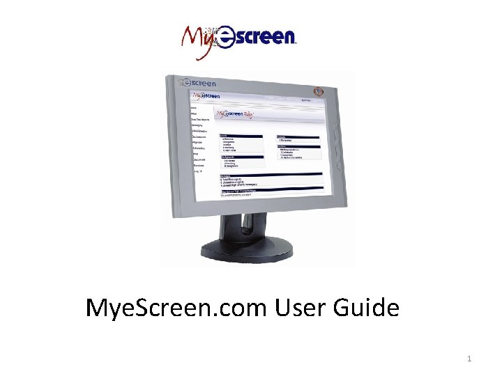 Mye. Screen. com User Guide 1 