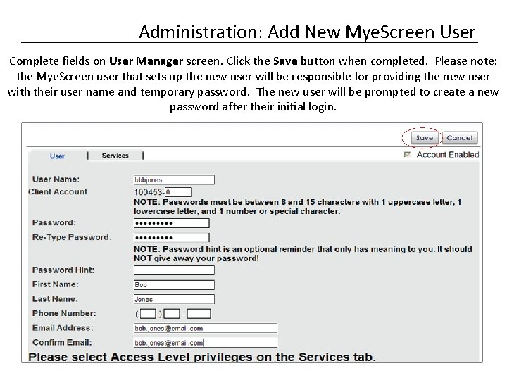 Administration: Add New Mye. Screen User Complete fields on User Manager screen. Click the