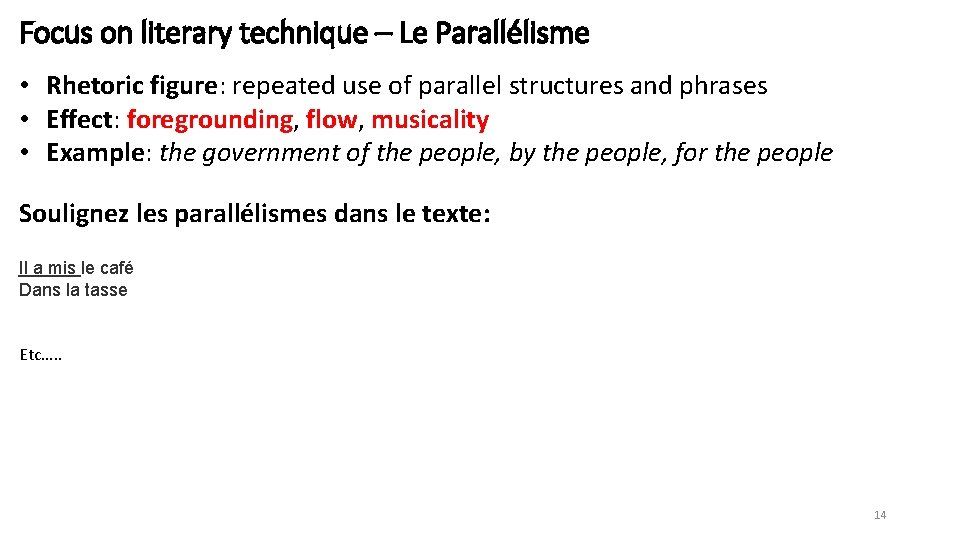 Focus on literary technique – Le Parallélisme • Rhetoric figure: repeated use of parallel
