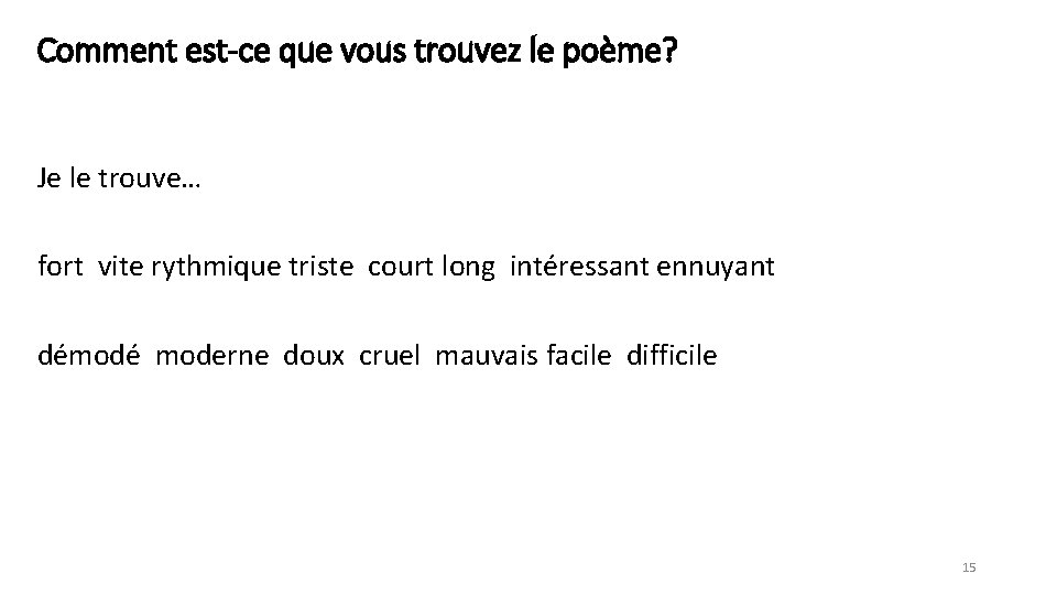 Comment est-ce que vous trouvez le poème? Je le trouve… fort vite rythmique triste