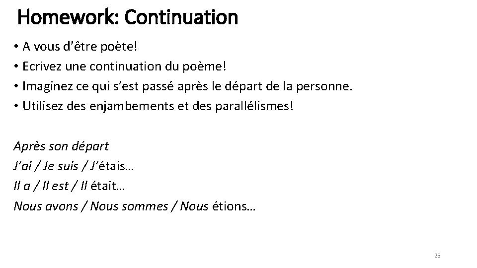 Homework: Continuation • A vous d’être poète! • Ecrivez une continuation du poème! •