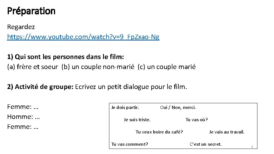 Préparation Regardez https: //www. youtube. com/watch? v=9_Fp. Zxao-Ng 1) Qui sont les personnes dans
