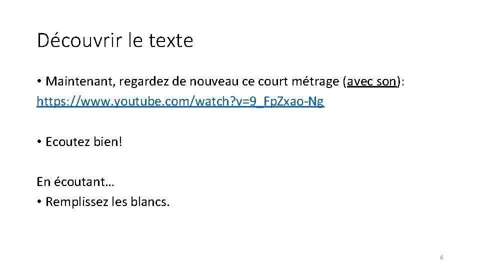 Découvrir le texte • Maintenant, regardez de nouveau ce court métrage (avec son): https: