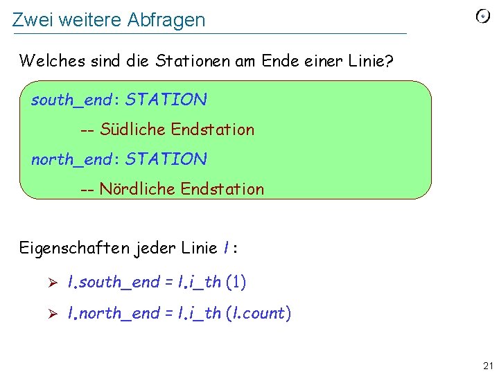 Zwei weitere Abfragen Welches sind die Stationen am Ende einer Linie? south_end : STATION Zwei weitere Abfragen Welches sind die Stationen am Ende einer Linie? south_end : STATION
