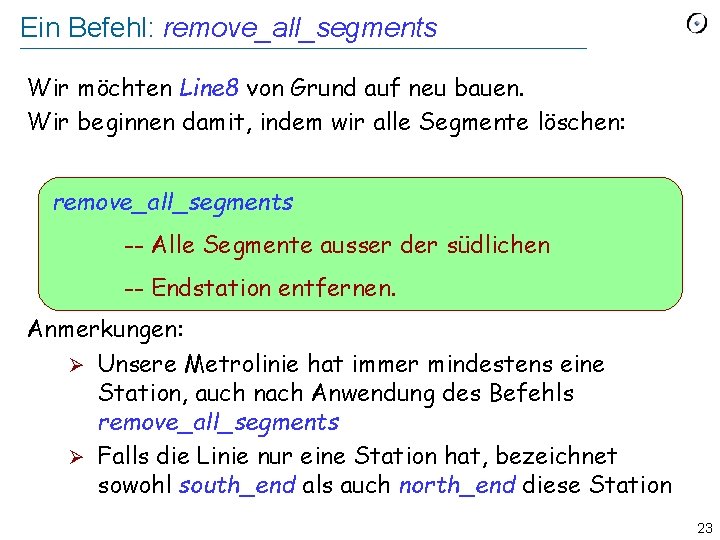 Ein Befehl: remove_all_segments Wir möchten Line 8 von Grund auf neu bauen. Wir beginnen