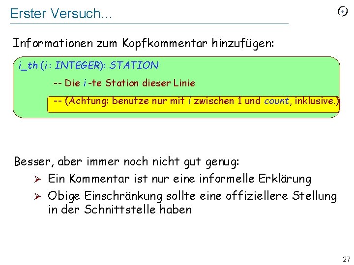 Erster Versuch… Informationen zum Kopfkommentar hinzufügen: i_th (i : INTEGER): STATION -- Die i Erster Versuch… Informationen zum Kopfkommentar hinzufügen: i_th (i : INTEGER): STATION -- Die i