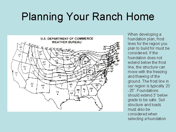 Planning Your Ranch Home When developing a foundation plan, frost lines for the region